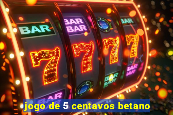 jogo de 5 centavos betano